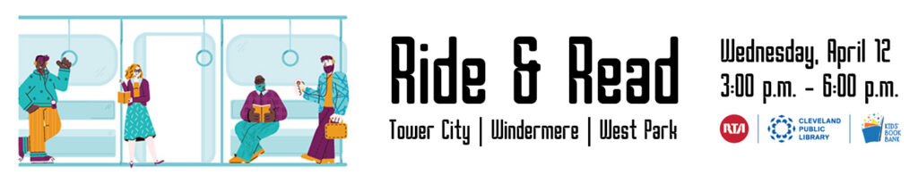 Ride & Read
Wednesday, April 12, 3:00 p.m. - 6:0 p.m. at Tower City, Windermere, and West Park