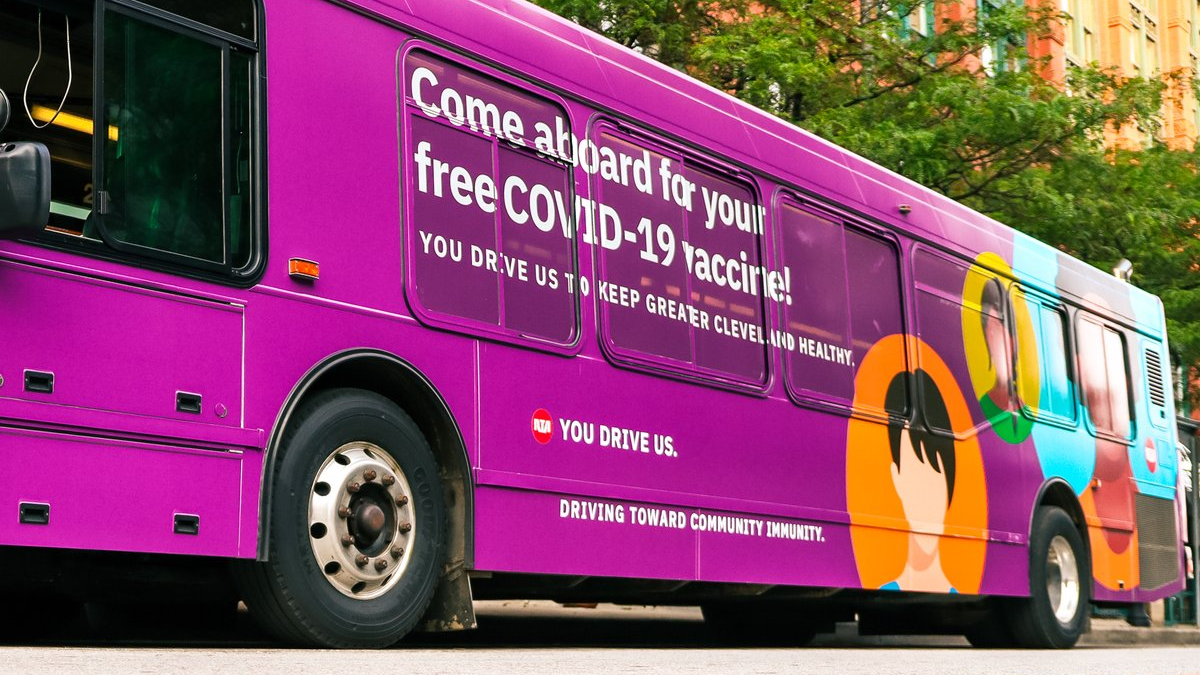 Bus wrapping reads: Come aboard for your free COVID-19 vaccine!

You Drive us to Keep Great Cleveland Healthy

RTA: You Drive Us.
Driving Toward Community Immunity.